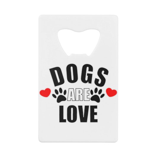 Honden zijn liefde creditkaart flessenopener (Voorkant)