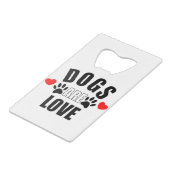 Honden zijn liefde creditkaart flessenopener (Achterkant Gekanteld)