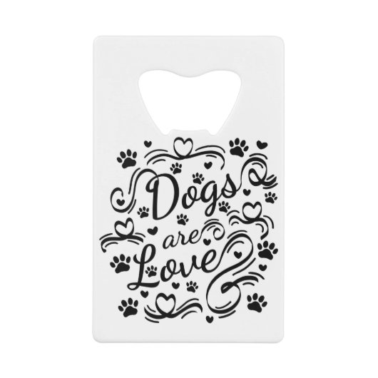 Honden zijn liefdespokken en hart-en-schrijftypogr creditkaart flessenopener (Voorkant)