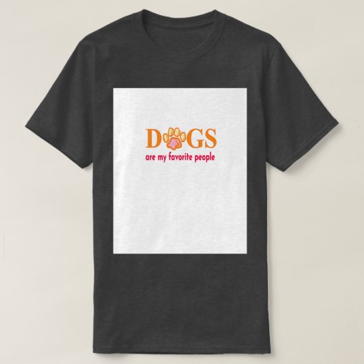 Honden zijn mijn favoriete mensen Grafisch 1 T-shirt (Design voorkant)