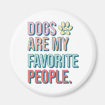 'Honden zijn mijn favoriete mensen' Magnet