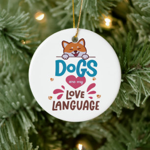 Honden zijn mijn liefdestaal keramisch ornament