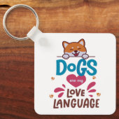 Honden zijn mijn liefdestaal sleutelhanger (Voorkant)