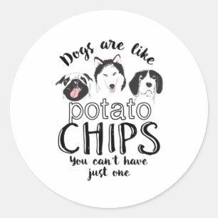 Honden zijn net als aardappelchips, grappig Honden Ronde Sticker