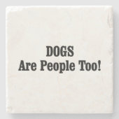 HONDEN zijn ook mensen! Stenen Onderzetter (Voorkant)