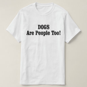 HONDEN zijn ook mensen! T-shirt