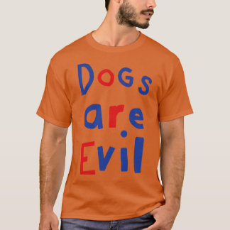 Honden zijn slecht grappig citaat t-shirt