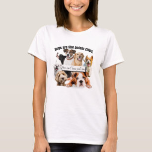 honden zijn zoals chips, je kunt niet alleen maar t-shirt