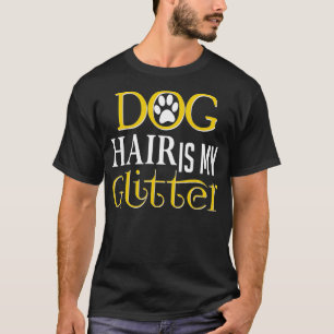 Hondenhaar is mijn glitter grappige hond eigenaar t-shirt