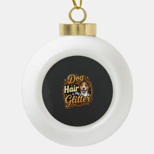 Hondenhaar Is Mijn Glitter Hondenliefhebber Keramische Bal Ornament