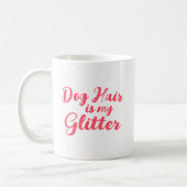 "Hondenhaar is mijn glitter" Koffiemok (Links)
