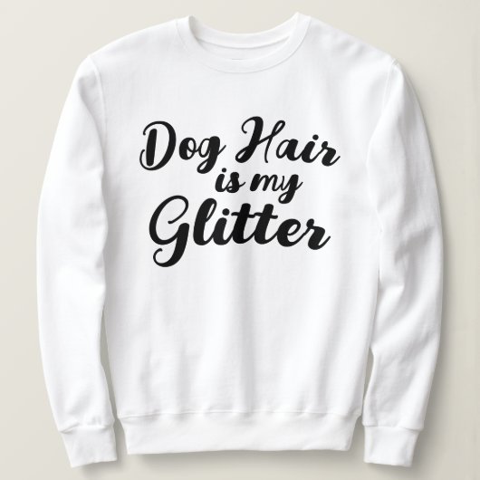 "Hondenhaar is mijn glitter" Trui (Design voorkant)