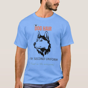 Hondenhaar is mijn tweede uniform T-shirt – Grappi