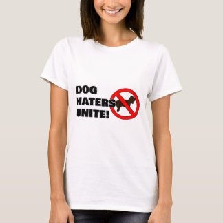 Hondenhaters verenigen zich! t-shirt