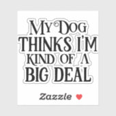Hondenliefhebber - My Dog denkt dat ik nogal een g Sticker (Vel)