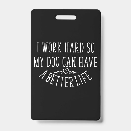 Hondenliefhebber Ontwerp Ik Werk Hard Badge (Voorzijde)