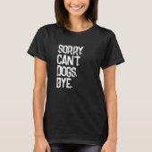 Hondenliefhebber Sorry Kan Niet Grappig T-shirt (Voorkant)