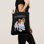 hondenliefhebbers | Papillon Ew, mensen wassen je  Tote Bag (Dichtbij)
