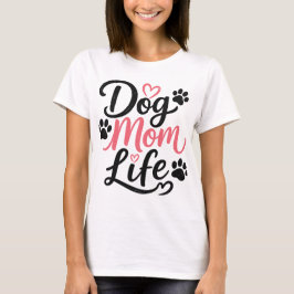 Hondenmoeder Leven – T-shirt met een Cute Pootafdr