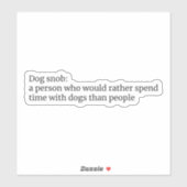 Hondensnob: Grappige hondenliefhebber citaat Sticker (Vel)