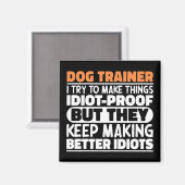 Hondentrainer Ik probeer dingen grappig te maken Magneet (Voorkant / Achterkant)