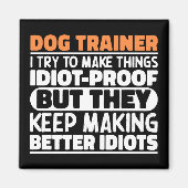 Hondentrainer Ik probeer dingen grappig te maken Magneet (Voorkant)