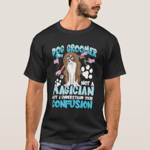 Hondenverzorger geen goochelaar, maar ik begrijp j t-shirt