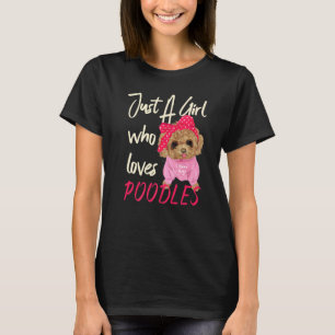 Hondenvrouwen gewoon een meisje dat van poedels ho t-shirt