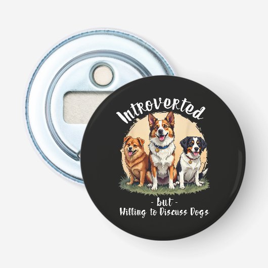Hondsliefhebber Introvert maar bereid om over hond Button Flesopener (Voorkant)