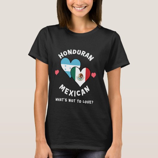 Honduran Mexican What's Not To Love Heart Flags T-shirt (Voorkant)