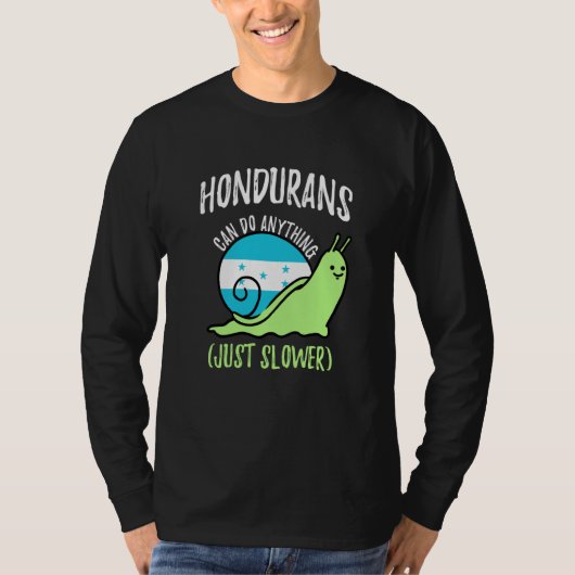 Hondurans Can Do Anything Just Slower Honduras T-shirt (Voorkant)