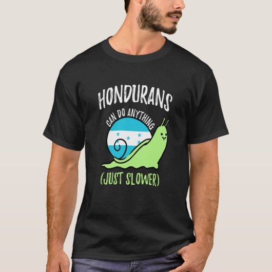 Hondurans Can Do Anything Just Slower Honduras T-shirt (Voorkant)