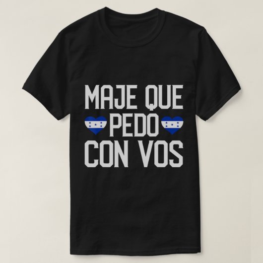 Honduras Flag Catracho Pride Maje Que Pedo Con Vos T-shirt (Design voorkant)