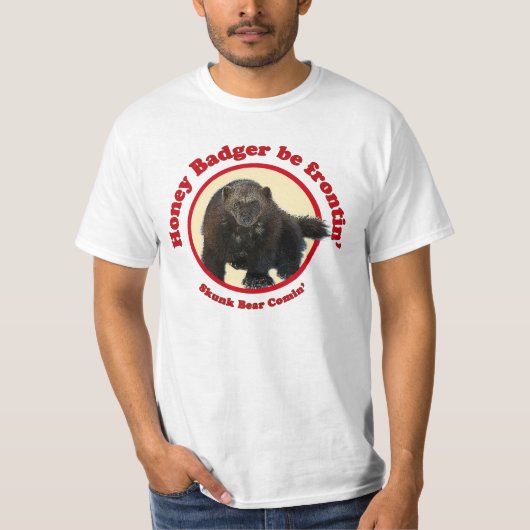 Honey Badger be Frontin T-shirt (Voorkant)