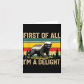 Honey Badger First Of All Im A Delight Funny Honey Kaart (Voorkant)
