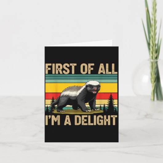 Honey Badger First Of All Im A Delight Funny Honey Kaart (Voorkant)