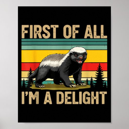 Honey Badger First Of All Im A Delight Funny Honey Poster (Voorkant)