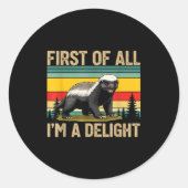 Honey Badger First Of All Im A Delight Funny Honey Ronde Sticker (Voorkant)