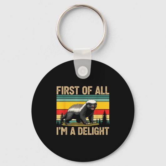 Honey Badger First Of All Im A Delight Funny Honey Sleutelhanger (Voorkant)