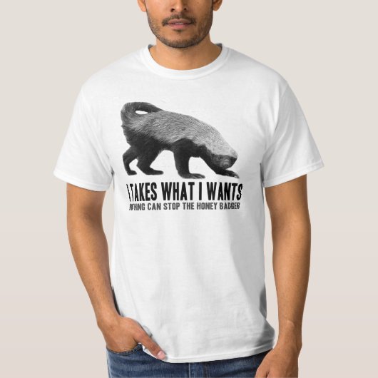 Honey Badger - Ik neem wat ik wil T-shirt (Voorkant)