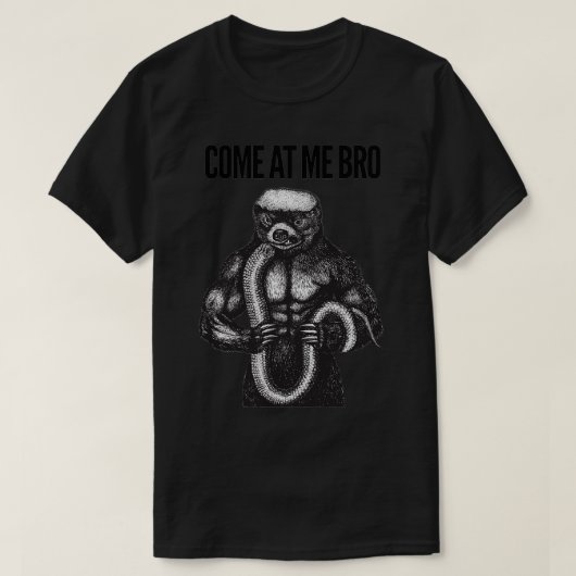 Honey Badger Kom naar me toe Bro T-shirt (Design voorkant)