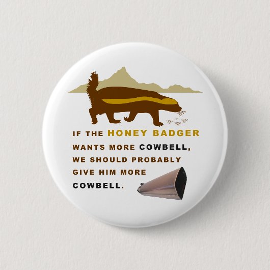 Honey Badger More Cowbell Ronde Button 5,7 Cm (Voorkant)