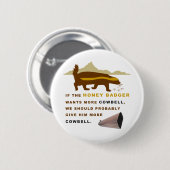 Honey Badger More Cowbell Ronde Button 5,7 Cm (Voorkant /achterkant)