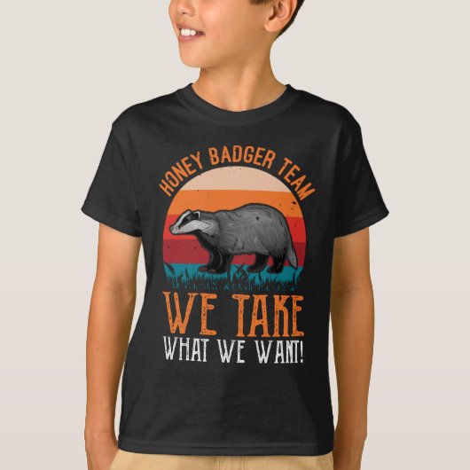 Honey Badger Team we nemen wat we willen T-shirt (Voorkant)