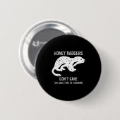 Honey Badgers Don't Care S  Ronde Button 5,7 Cm (Voorkant /achterkant)