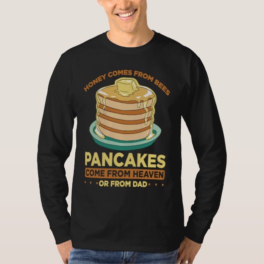 Honey Comes From Bees Pancakes Come From Heaven Or T-shirt (Voorkant)