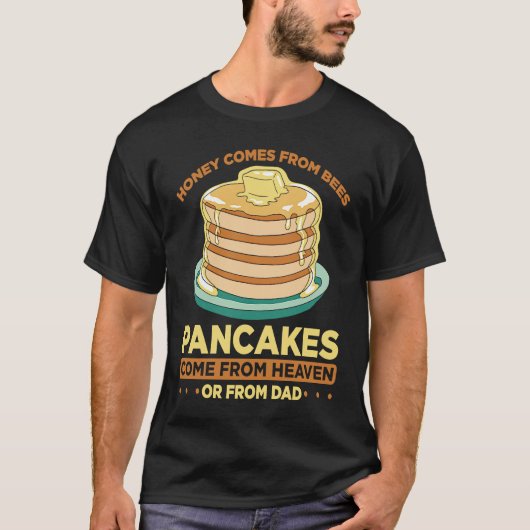 Honey Comes From Bees Pancakes Come From Heaven Or T-shirt (Voorkant)