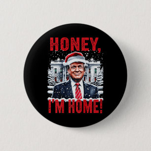 Honey I'm Home Funny Trump Christmas Mannen W Ronde Button 5,7 Cm