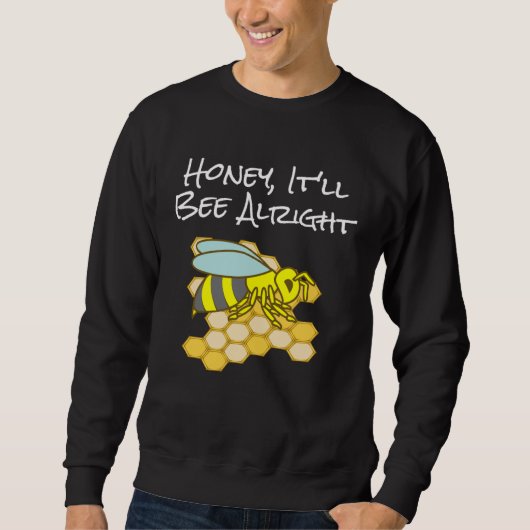 Honey, It'll Bee Alright Inspirational Bee Trui (Voorkant)
