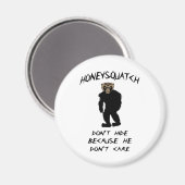 Honey Squatch niet verbergen Magneet (Voorkant / Achterkant)